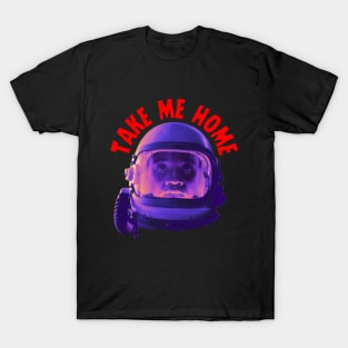 TAKE ME HOME T-Shirt